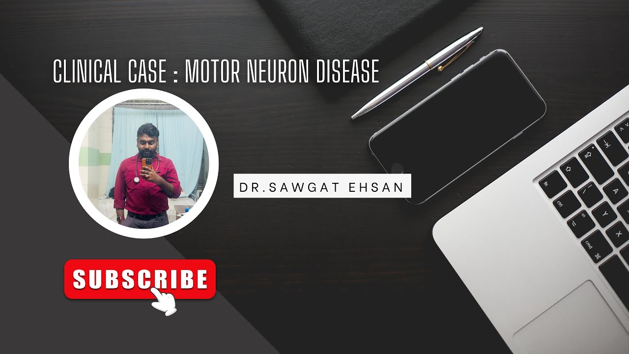 Clinical case : Motor Neuron Disease