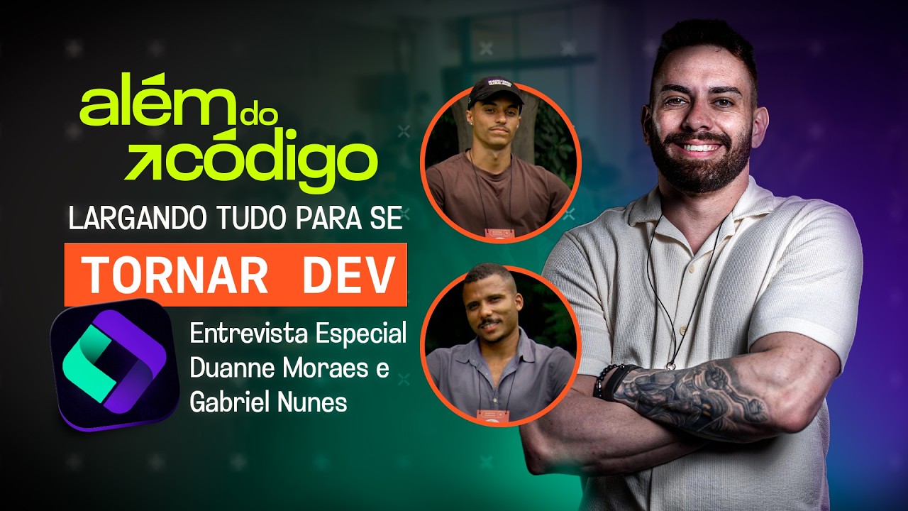 Eles largaram tudo pra virar devs - com Duanne Moraes e Gabriel Nunes
