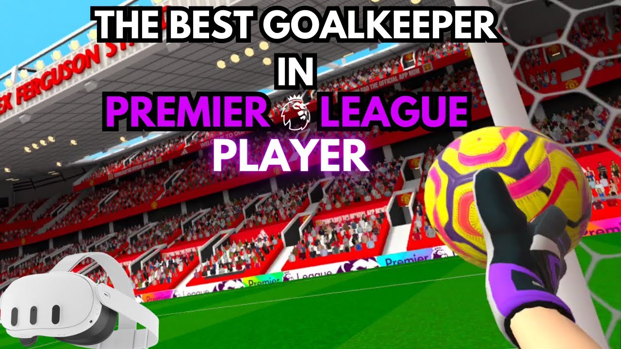 Premier League Player VR - I AM THE BEST GOALKEEPER