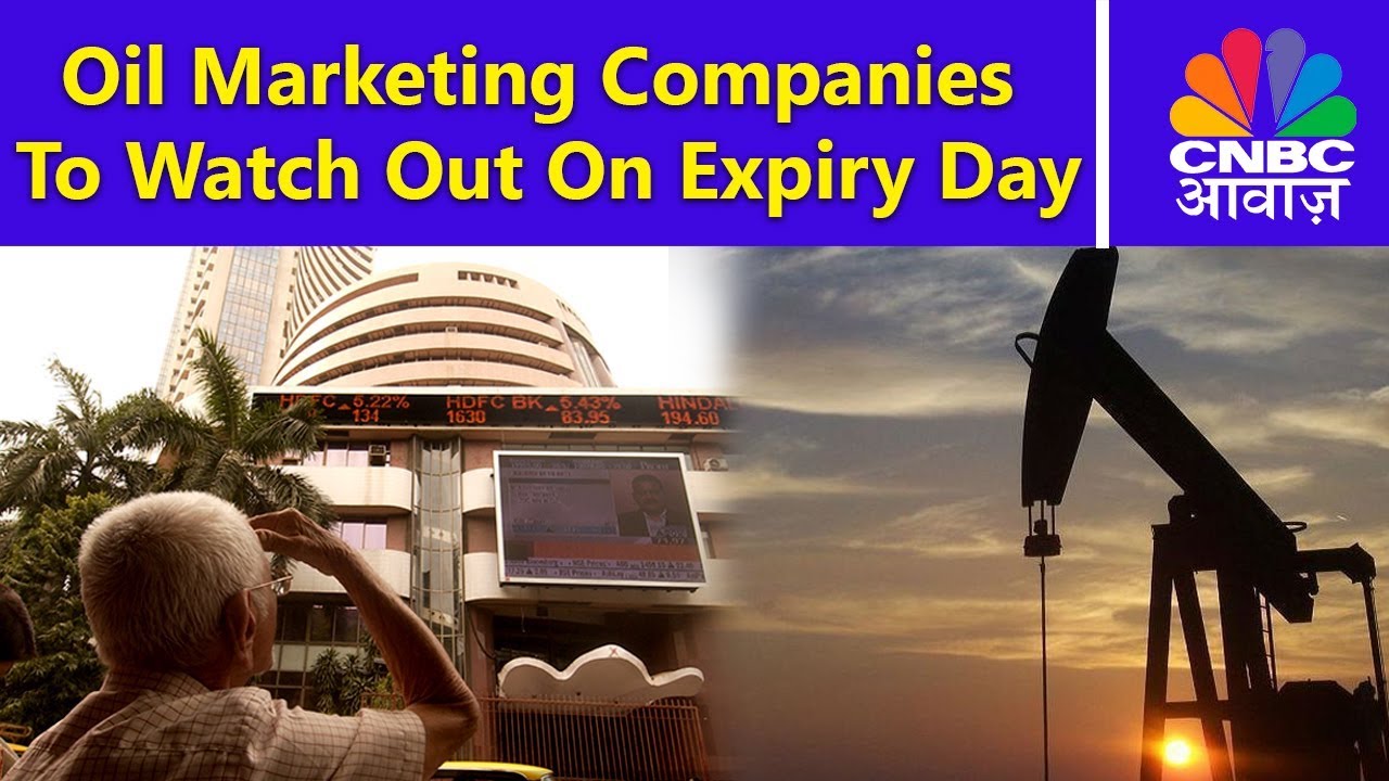 Oil Marketing Companies To Watch Out on Expiry Day | CNBC Awaaz