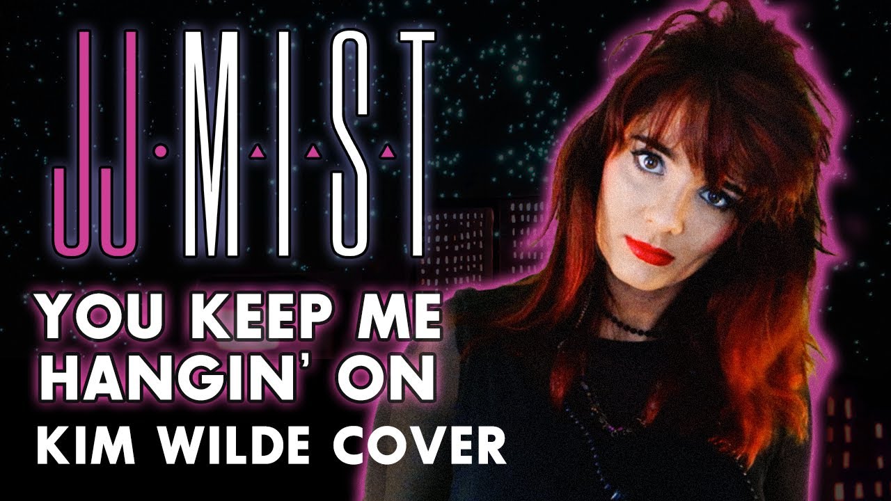 JJ Mist - You Keep Me Hangin' On (Kim Wilde Cover)