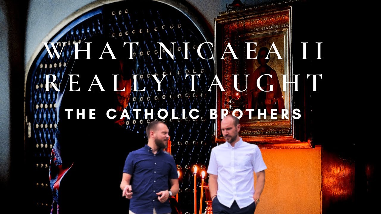 What Nicaea II Really Taught - The Catholic Brothers