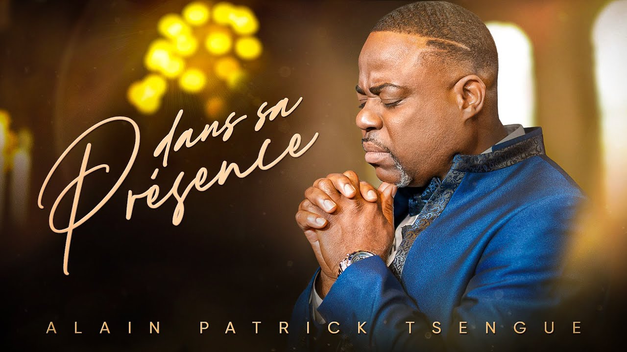 Dans sa pr&eacute;sence (lyrics) - Alain Patrick Tsengue