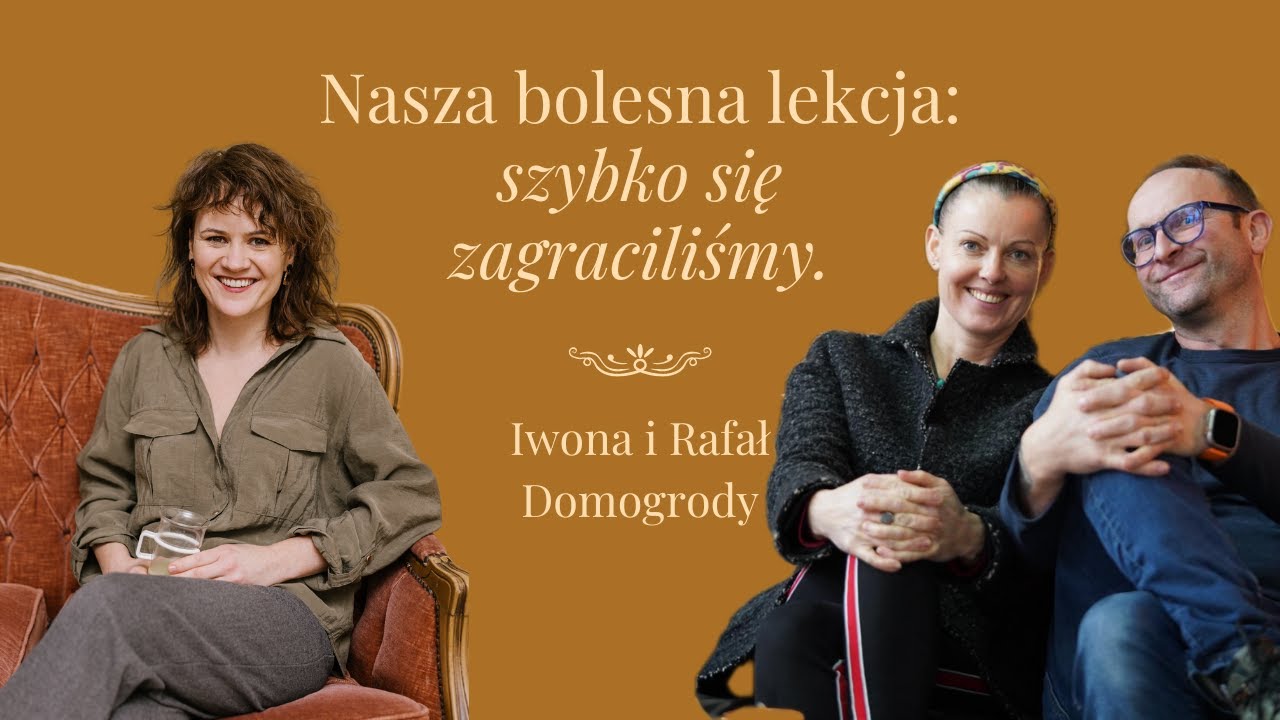 Nasza bolesna lekcja. Szybko się zagraciliśmy. Iwona i Rafał | DOMOGRODY