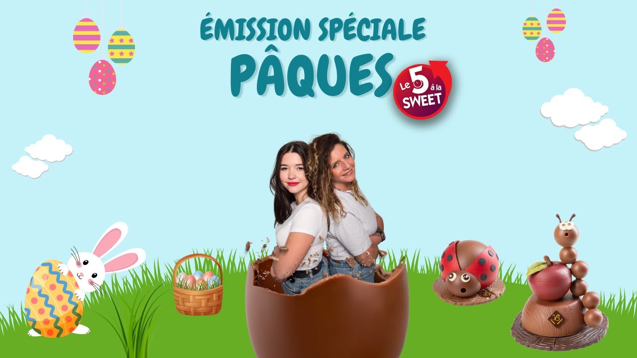 Émission spéciale Pâques - 5 à la Sweet 🐇🍫