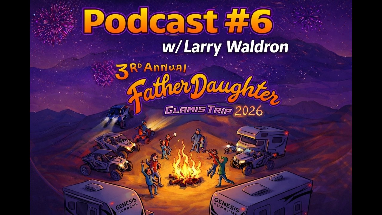 Podcast #6 w/ Larry Waldron, Founder of Annual Father Daughter Glamis Trip