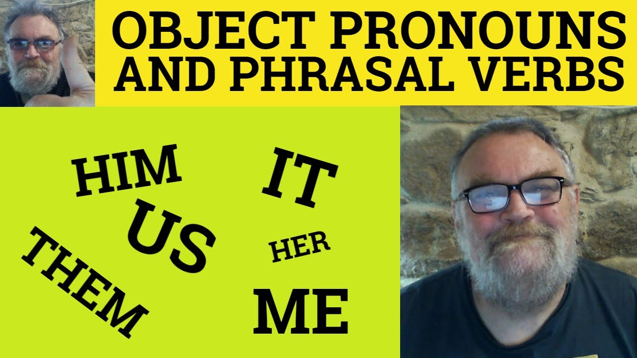🔵 Position Of Object Pronouns - Phrasal Verbs Separable Inseparable Using Objects with Phrasal Verbs