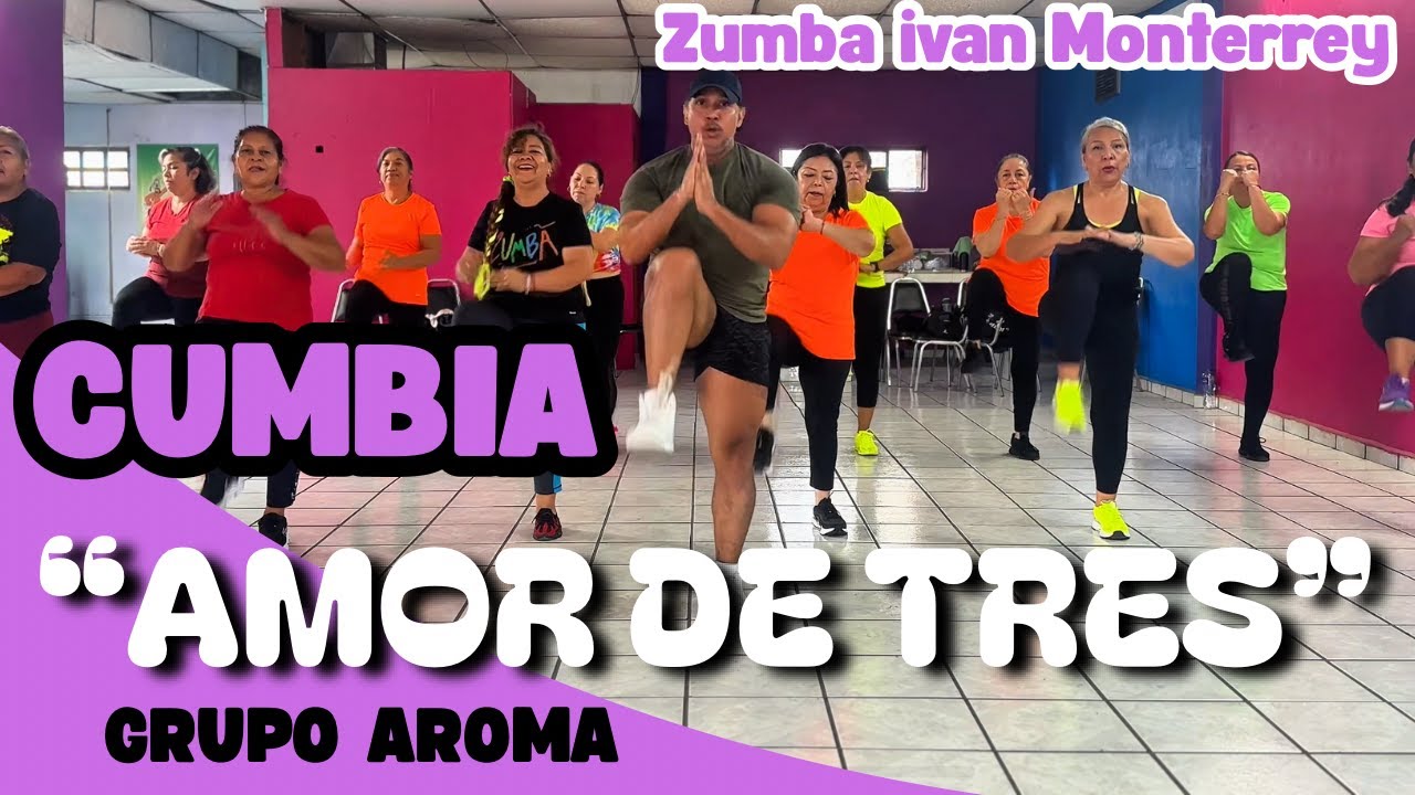 AMOR DE TRES / GRUPO AROMA BAILANDO ZUMBAIVAN MONTERREY