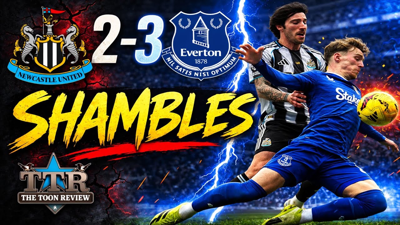 Newcastle United 2 Everton 3 MATCH REVIEW! SHAMBLES!