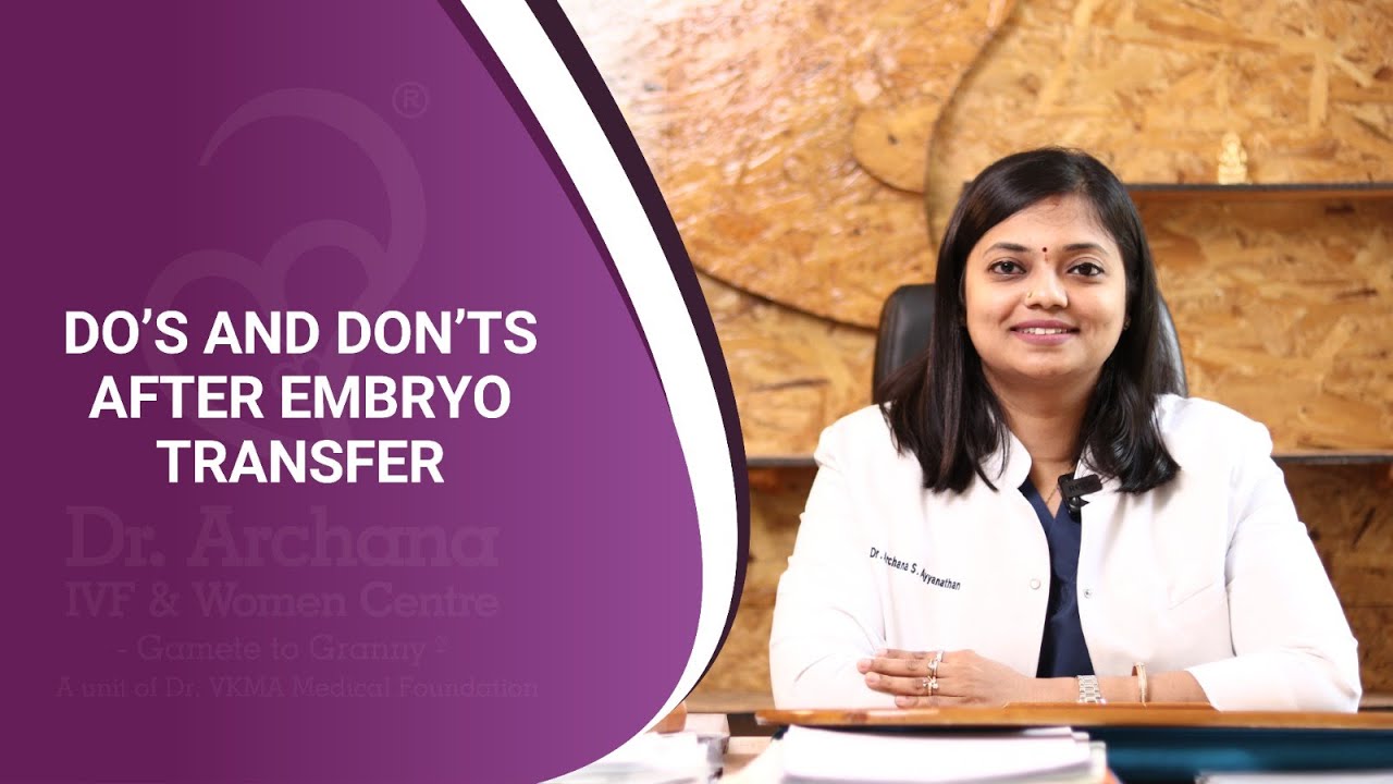 Do's And Don'ts After Embryo Transfer | Dr. Archana S Ayyanathan
