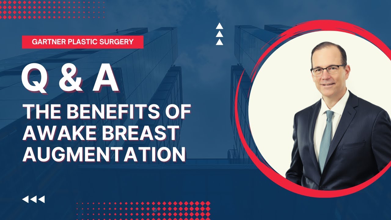 Benefits of Awake Breast Augmentation- A Step by Step Guide | Gartner Plastic Surgery