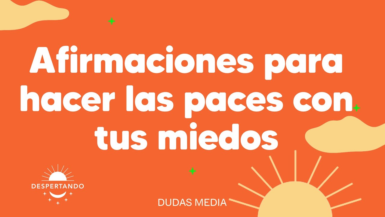 Afirmaciones para hacer las paces con tus miedos | Despertando Podcast