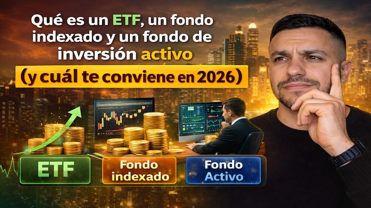 Qué es un ETF un fondo indexado y un fondo de inversión activo (y cuál usar según tu perfil en 2026)