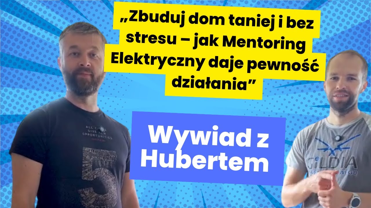 Jak samodzielnie zrobić instalację elektryczną – historia Huberta z Mentoringu Elektrycznego