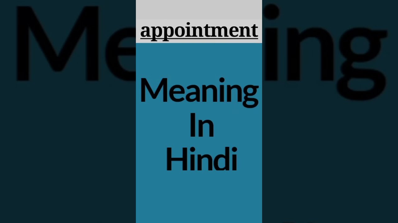 What is meaning of appointment ?Appointment का हिंदी में मतलब क्या है? by seeker .