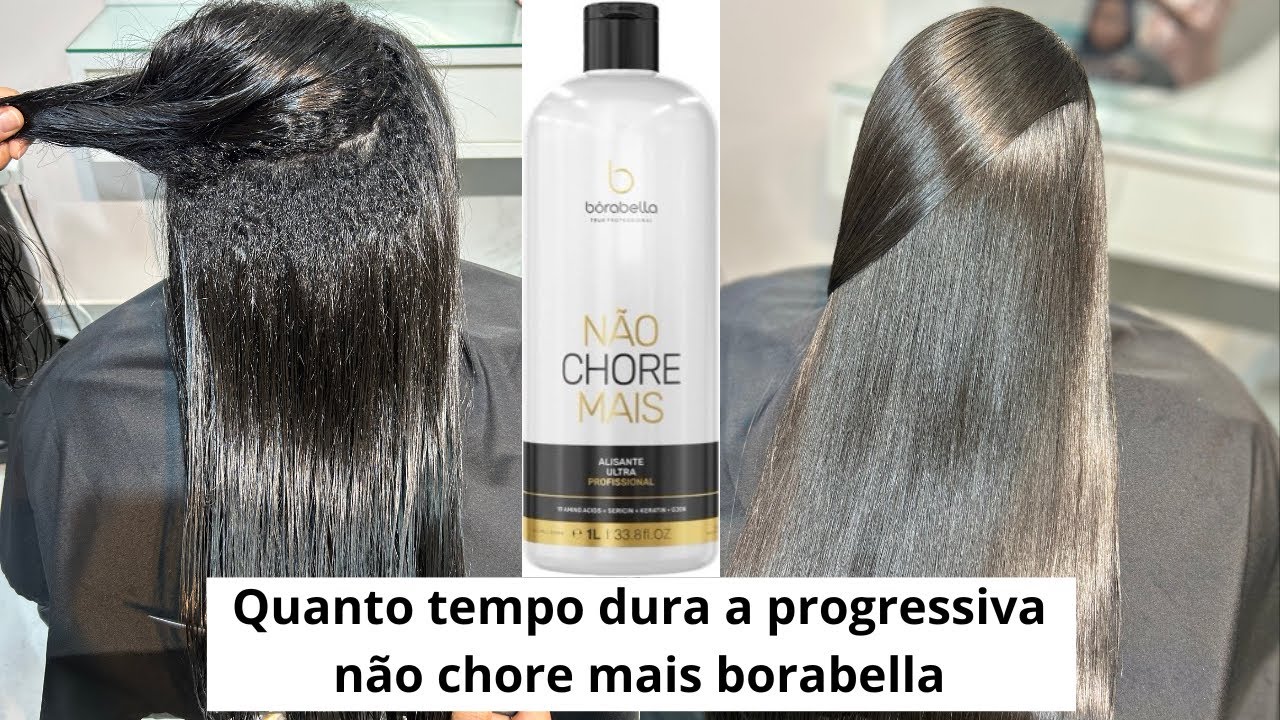 QUANTO TEMPO DURA A PROGRESSIVA NO CABELO - NÃO CHORE MAIS BORABELLA
