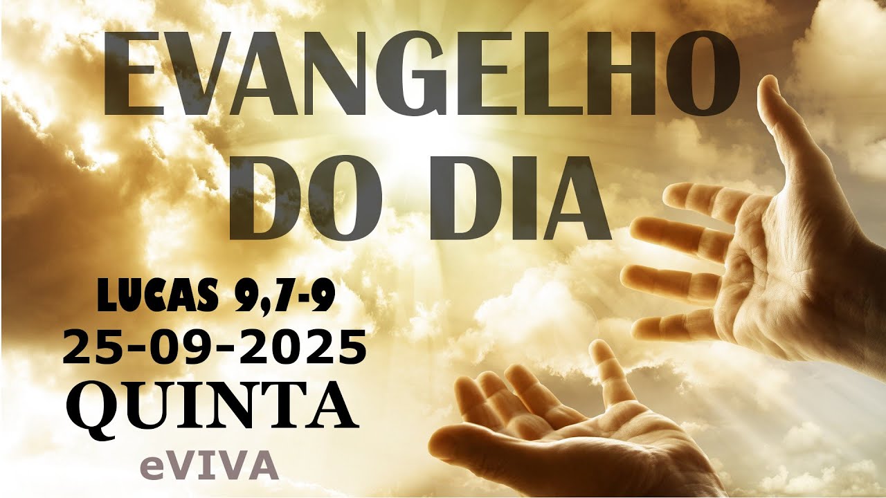 EVANGELHO DO DIA 25/09/2025 Lucas 9,7-9 HOMILIA DI&Aacute;RIA E REFLEX&Atilde;O - LITURGIA DE HOJE eVIVA