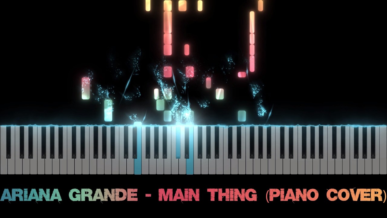Ariana Grande - Main Thing (Piano Cover)
