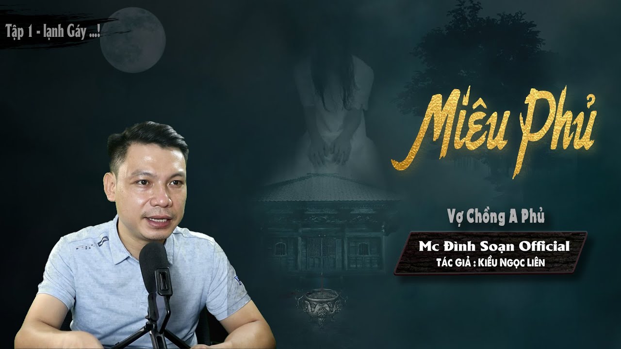 [ Siêu Phẩm ] Truyện ma: Miêu Phủ - Vợ Chồng A Phủ - Tg Kiều Ngọc Liên - Mc Đình Soạn diễn đọc Rợn