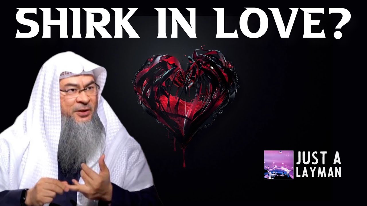 What is Shirk in Love? | Sheikh Assim Al Hakeem - JAL