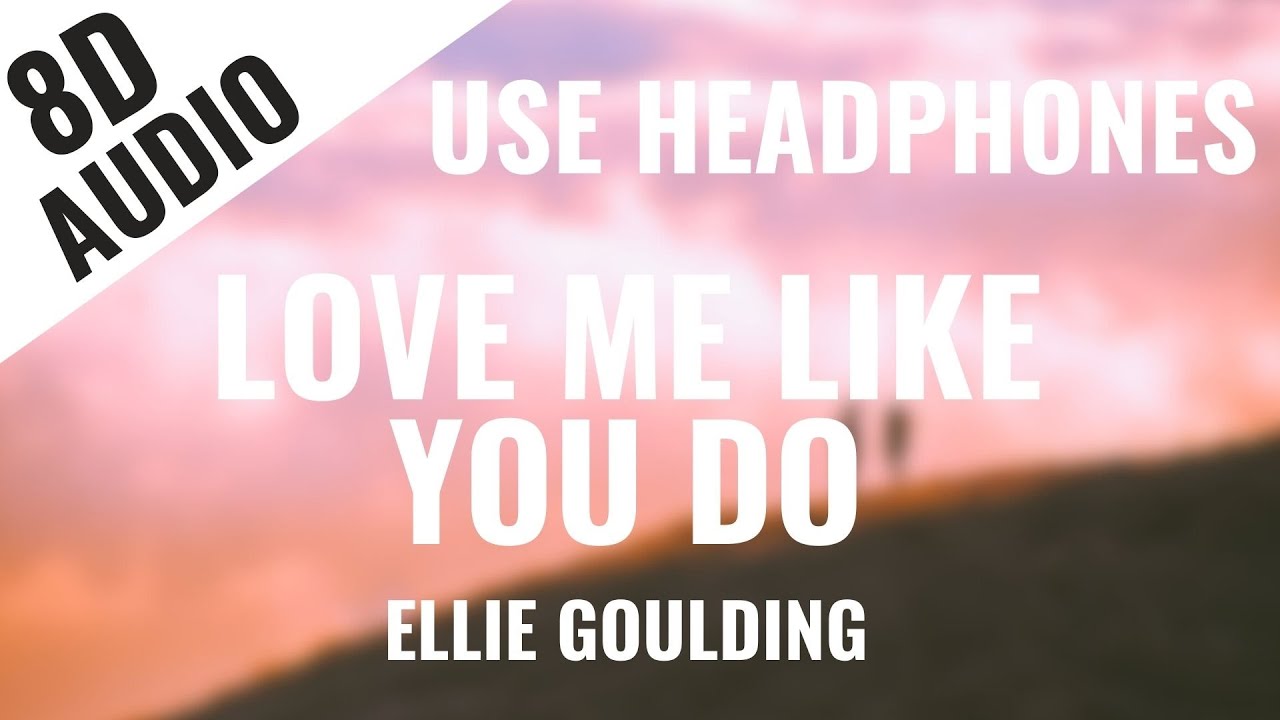 Ellie Goulding - Love Me Like You Do (8D AUDIO) 🎧