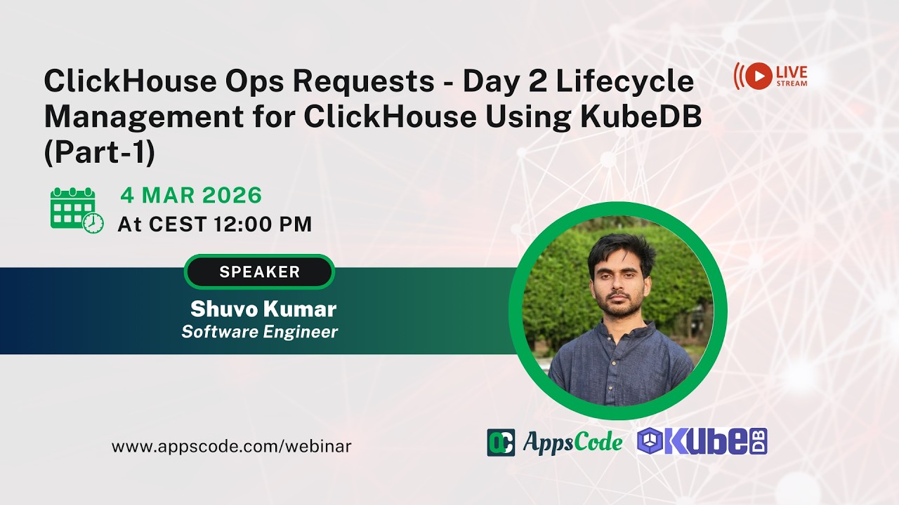 ClickHouse Ops Requests - Day 2 Lifecycle Management for ClickHouse Using KubeDB (Part-1)