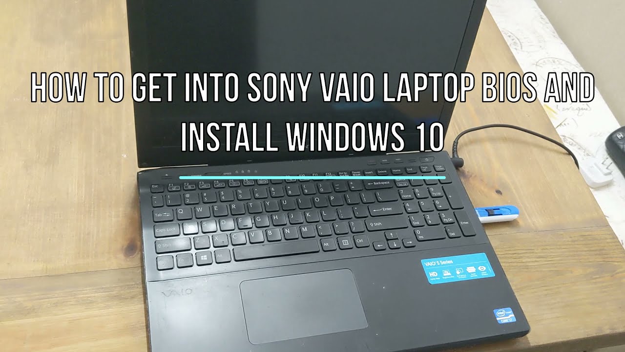 How to get into Sony VAIO laptop BIOS and install windows 10