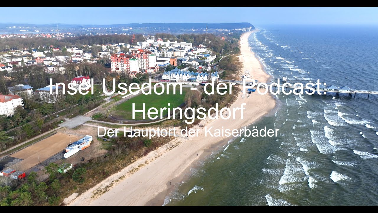 Insel Usedom - der Podcast - Heringsdorf - Hauptort der Kaiserbäder auf Usedom