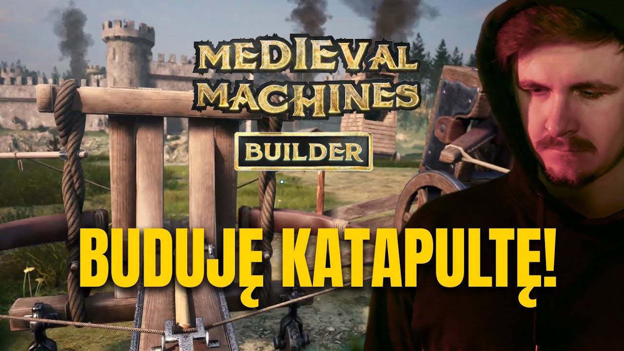 Buduję Katapultę dla Kr&oacute;la! - MEDIEVAL MACHINES BUILDER - FIRST SIEGE (GAMEPLAY PL)