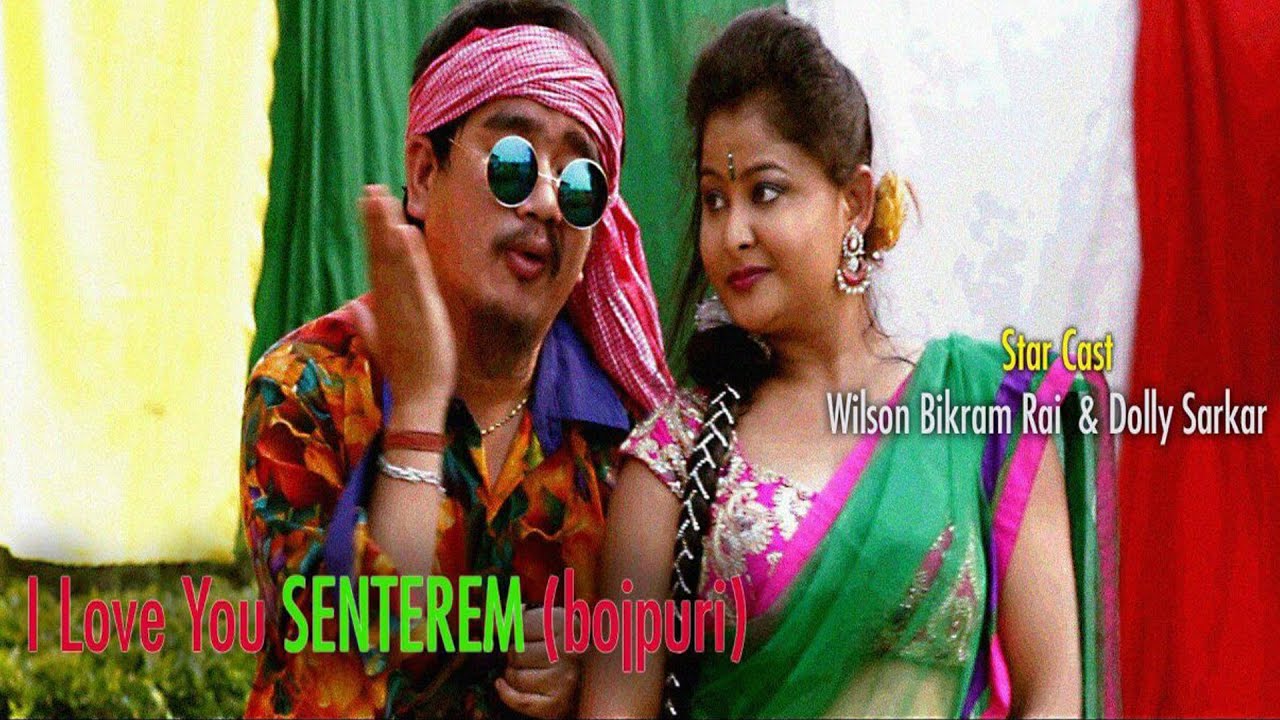 Bhojpuri Song - I Love U Senterem - Wilson Bikram Rai