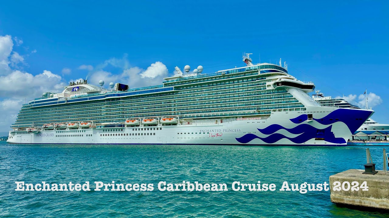 Enchanted Princess Caribbean Cruise August 2024