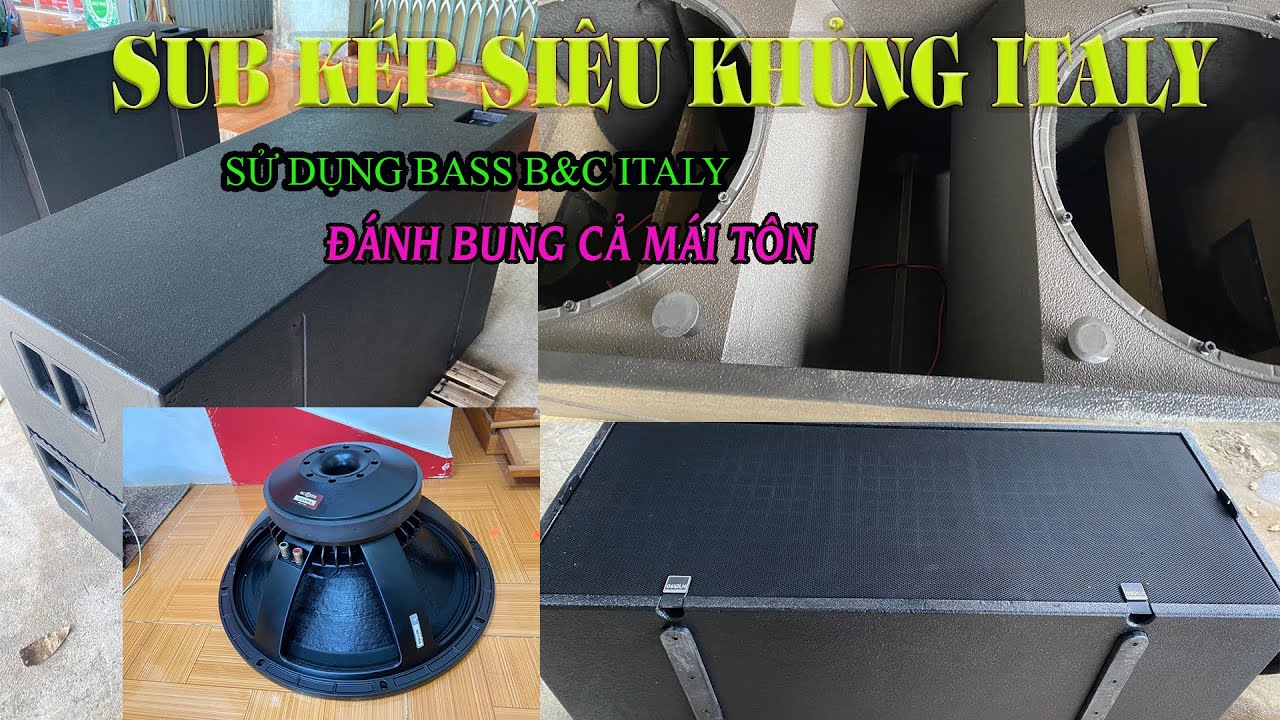 SUB Kép khủng, sử dụng bass B&C made in italy