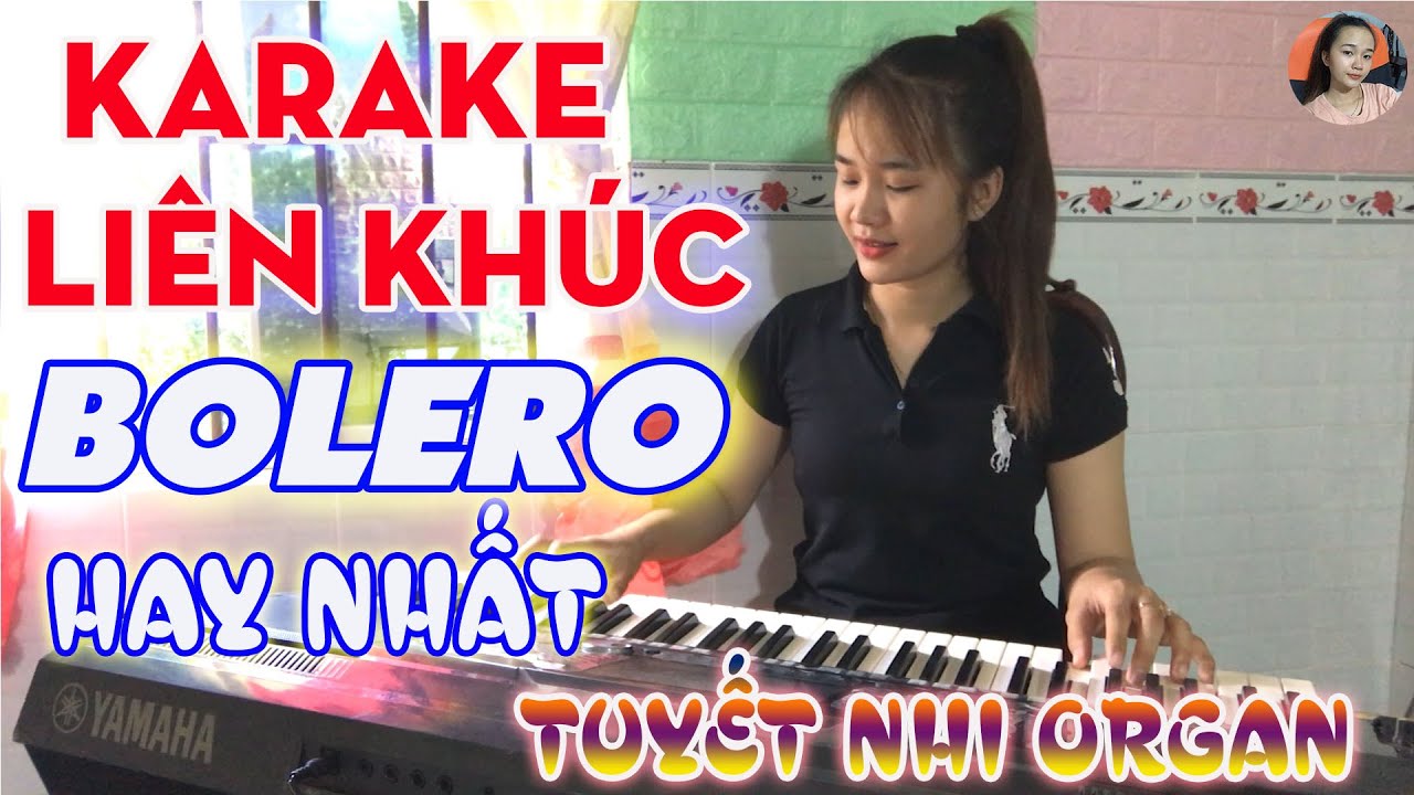LI&Ecirc;N KH&Uacute;C Karaoke BOLERO HAY NHẤT | TONE NAM NHẠC SỐNG | TUYẾT NHI ORGAN