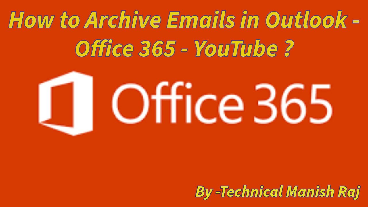How to Archive Emails in Outlook - Office 365 - YouTube?