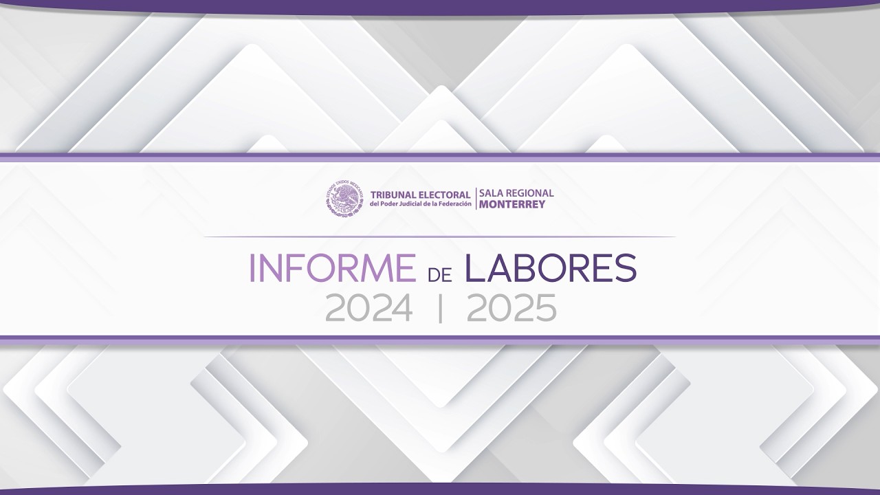 Informe de Labores - Sala Regional Monterrey 12/03/26 - TEPJF