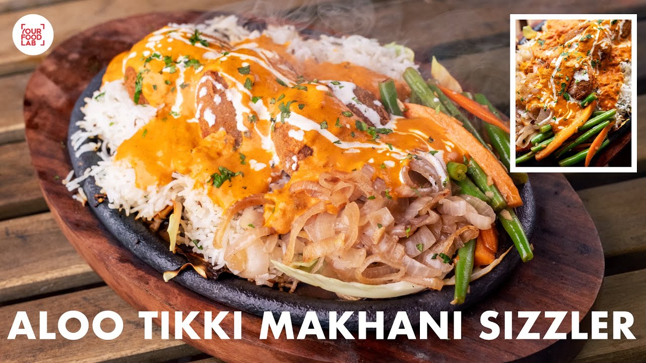 Aloo Tikki Makhani Sizzler Recipe | Veg Sizzler Recipe | Chef Sanjyot Keer