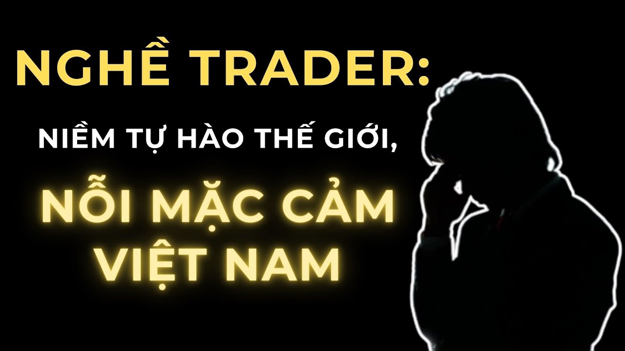 Bi kịch của Trader Việt: Trade Càng Giỏi Thì Càng Ở Ẩn