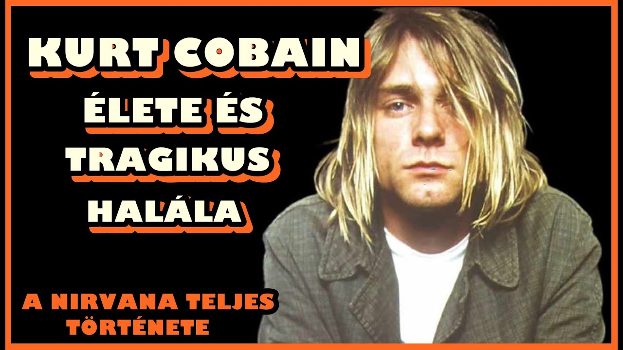 KURT COBAIN ÉLETE - A művészlelkű PUNK-ROCKER és a NIRVANA ( Nem korhatáros verzió)