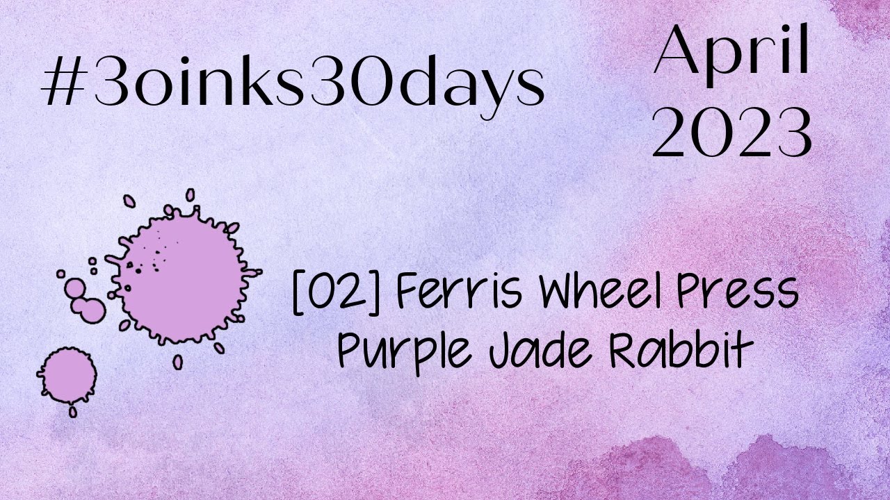 02 Ferris Wheel Press Purple Jade Rabbit - #30inks30days April 2023