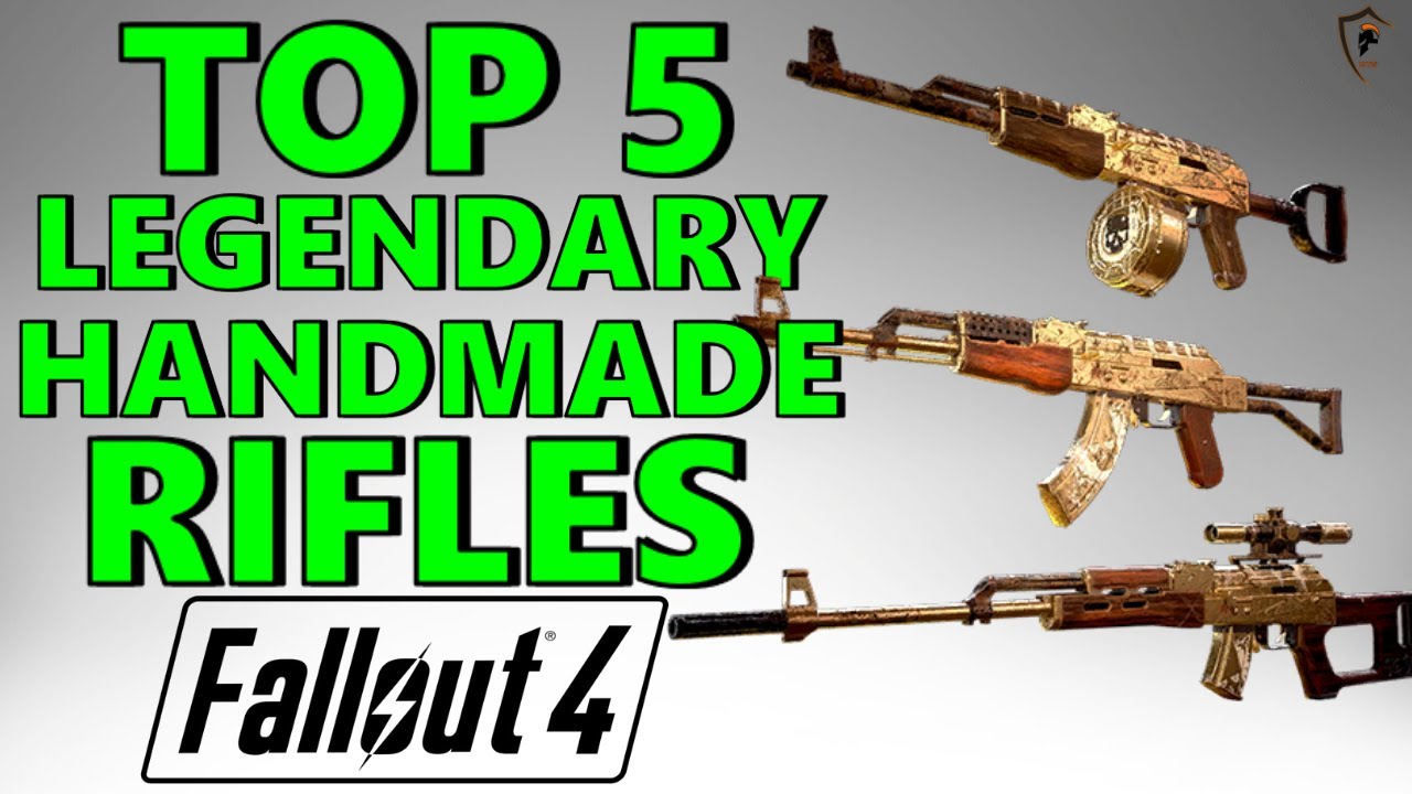 Fallout 4 Top 5 Legendary Handmade Rifles
