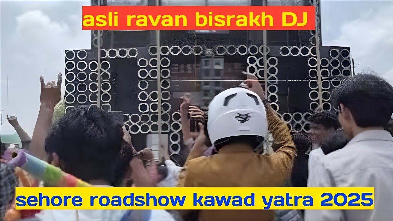 Asli ravan bisrakh DJ sehore roadshow update kawad yatra 2025