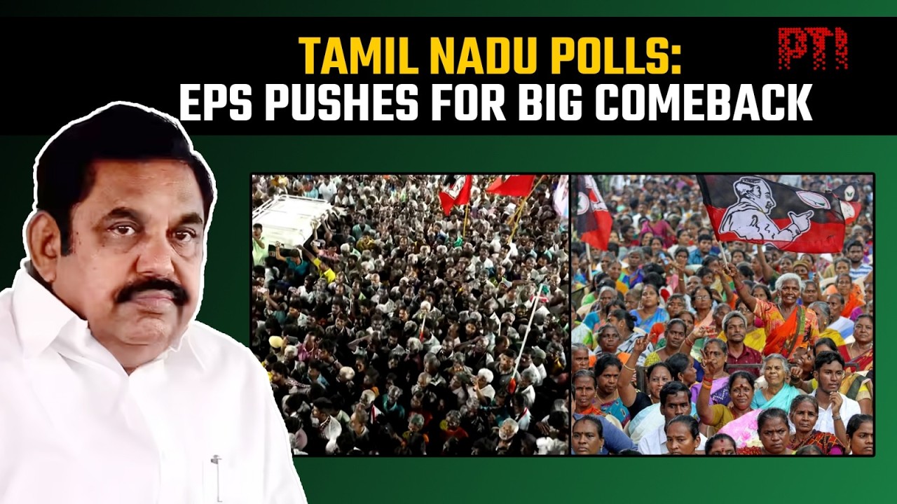 Tamil Nadu polls: AIADMK eyes comeback as EPS launches aggressive campaign against DMK