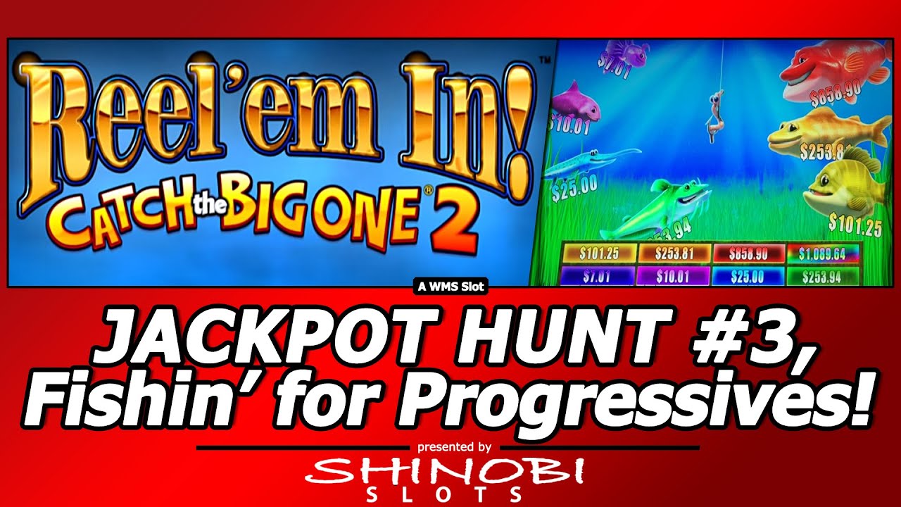Jackpot Hunt #3 - Fishin for Progressives, Reel Em In - Catch the Big One 2 Slot by WMS