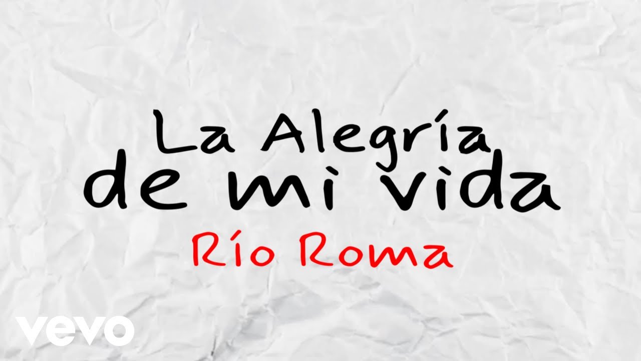 R&iacute;o Roma - La Alegr&iacute;a de Mi Vida (Visualizer)