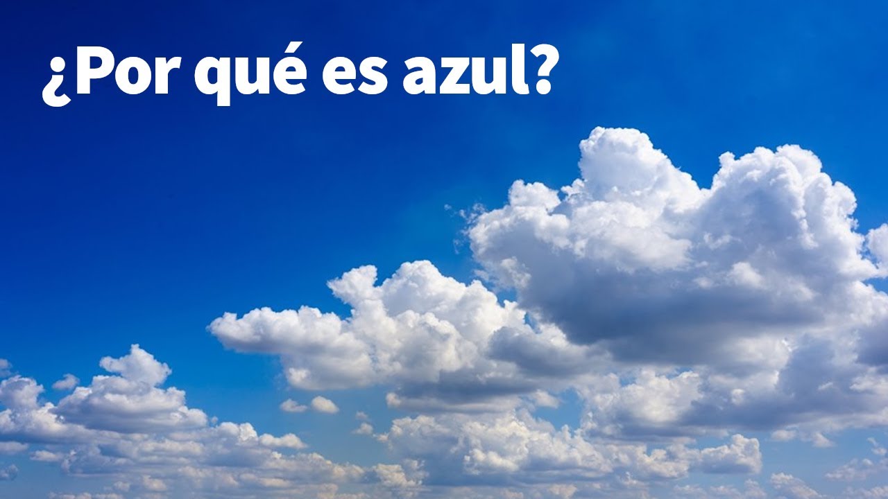 ¿POR QUÉ EL CIELO ES AZUL?