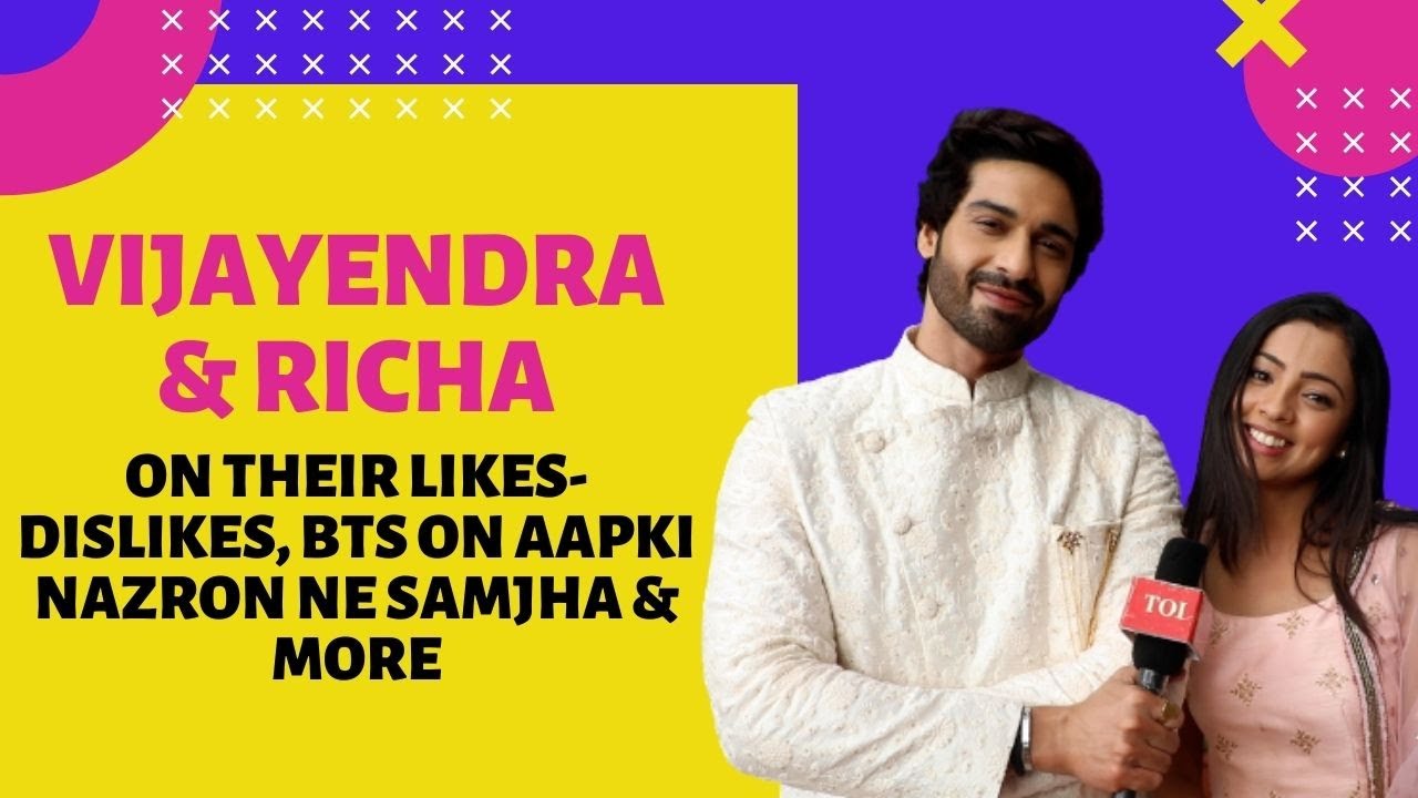 Aapki Nazron Ne Samjha’s Vijayendra Kumeria and Richa Rathore reveal lesser-known BTS secrets