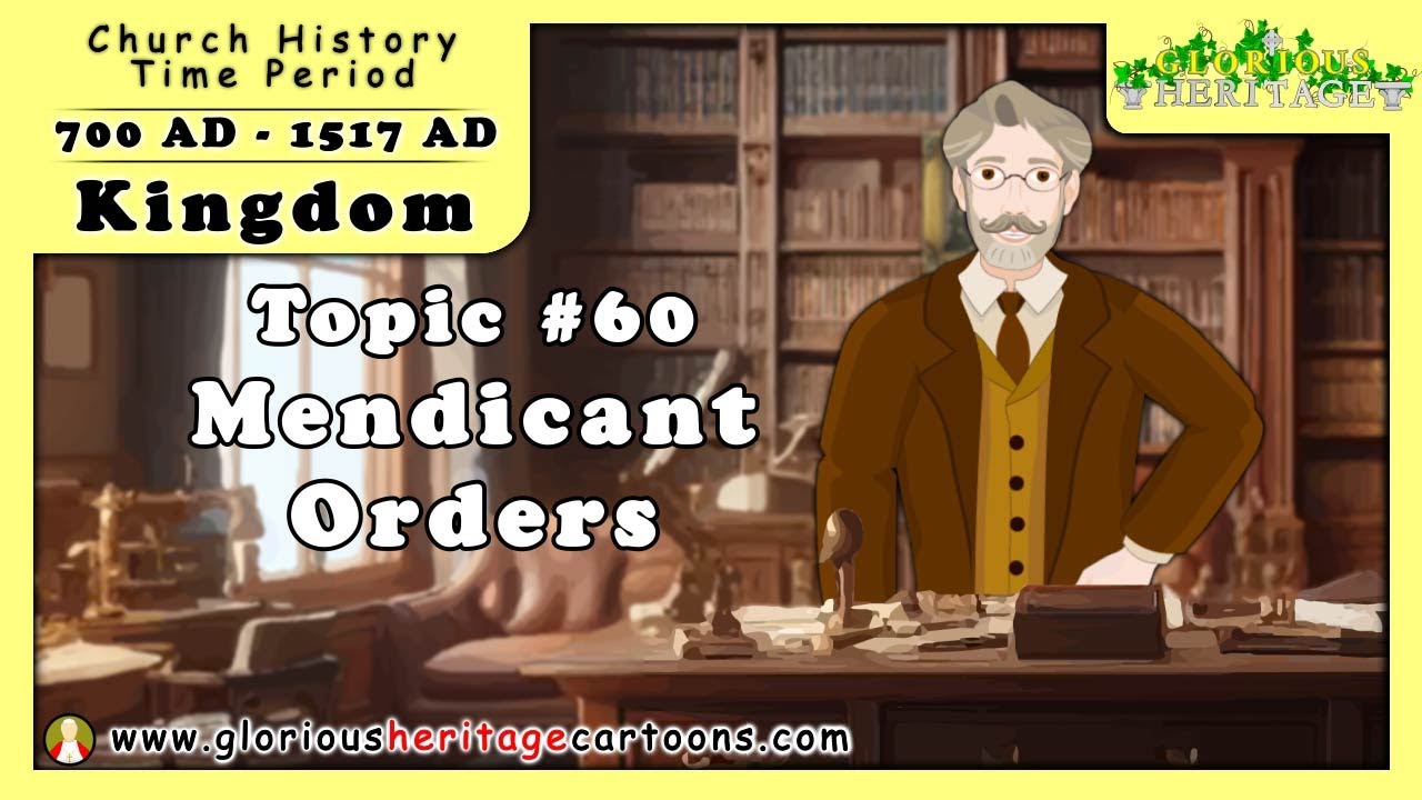 Catholic Church History Series - Topic 60 -Mendicant Orders