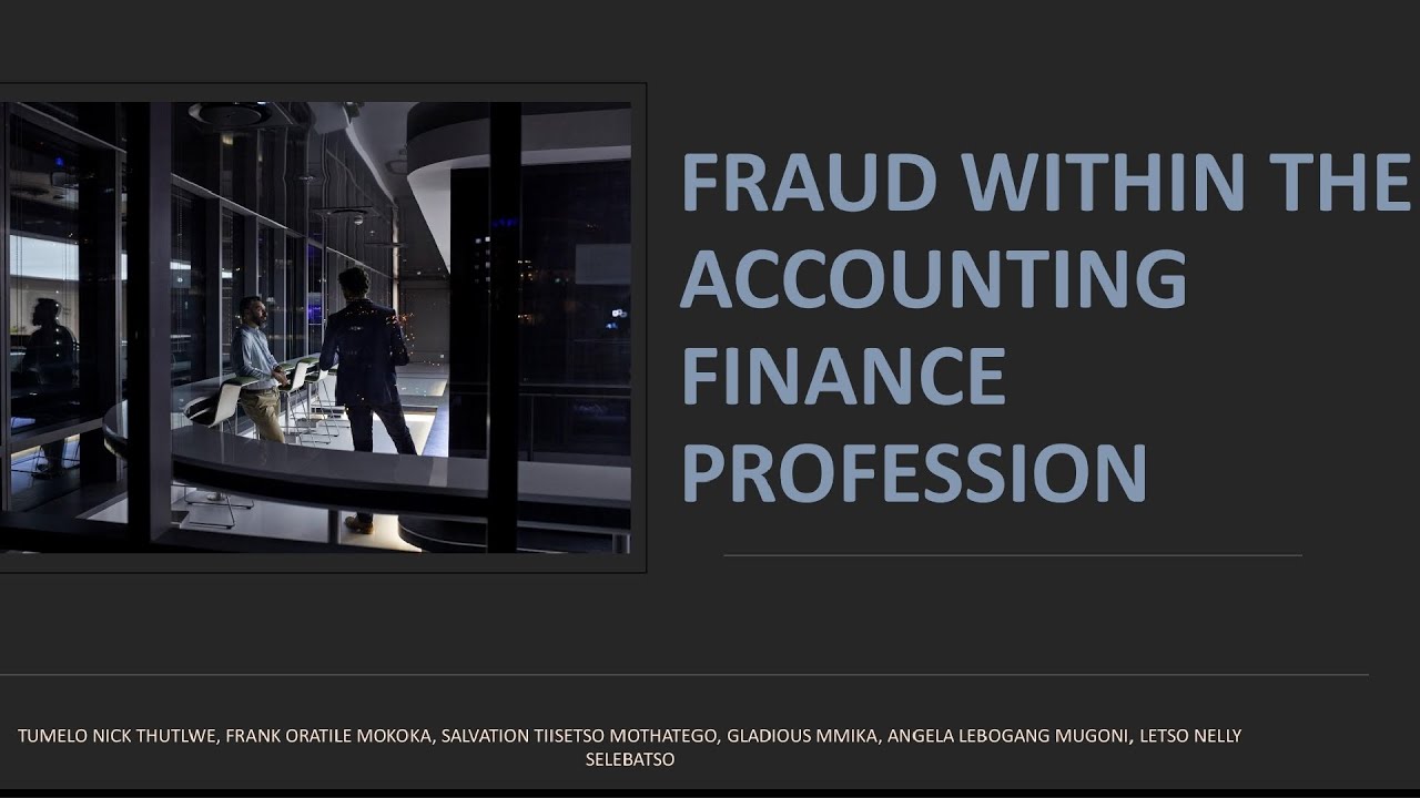 Fraud Within The Accounting And Finance Profession - Group presentation.