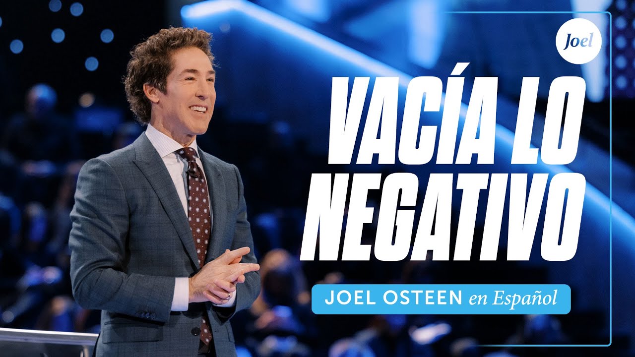Vacía lo negativo | Joel Osteen