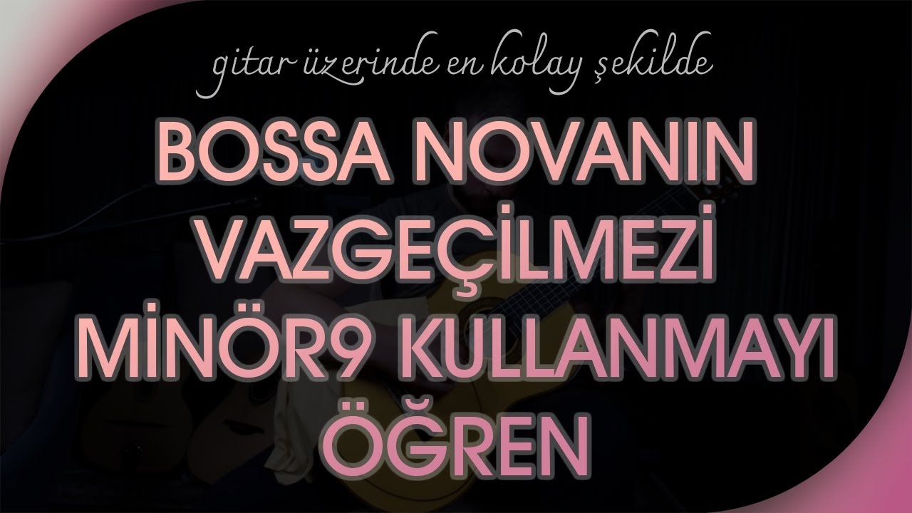 KOLAYCA GİTARDA MİNÖR9'U ANLAMAK VE KULLANMAK!